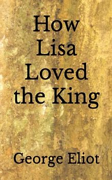 How Lisa Loved the King: The 1869 Poetry Classic (Annotated)