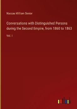 Conversations with Distinguished Persons during the Second Empire, from 1860 to 1863