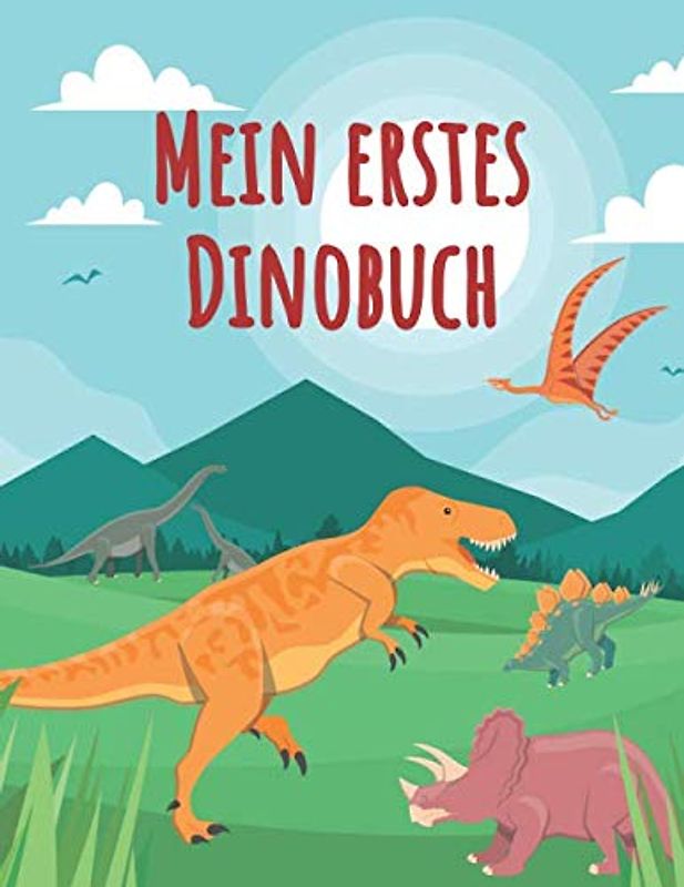 Mein erstes Dinobuch: kindgerechte Erklärungen schon für die ganz Kleinen | ideal für wissbegierige Kinder | liebevoll illustriert