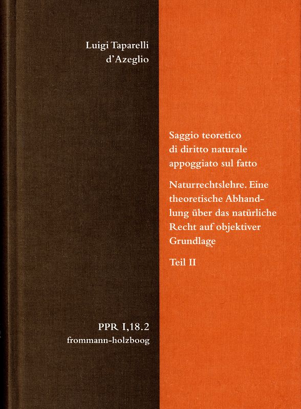 Luigi Taparelli d’Azeglio: Saggio teoretico di diritto naturale appoggiato sul fatto. Naturrechtslehre. Eine theoretische Abhandlung über das natürliche Recht auf objektiver Grundlage. Teil II