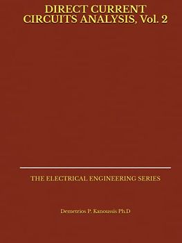 DIRECT CURRENT CIRCUITS ANALYSIS, Vol. 2: THE ELECTRICAL ENGINEERING SERIES