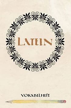 Latein Vokabelheft: Heft für Schule und Studium um die lateinische Sprache und Latein Vokabeln zu lernen ein liniertes Schulheft mit 2 Spalten und Teilungslinie für den Latein Unterricht