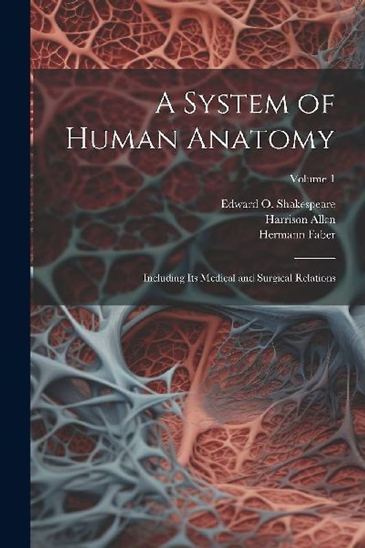 A System of Human Anatomy: Including its Medical and Surgical Relations; Volume 1