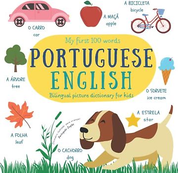 My First 100 Words Portuguese English | Bilingual Picture Dictionary For Kids | Dicionário Ilustrado Português Inglês Para Crianças: Learn Brazilian Portuguese | Portuguese Children's Books
