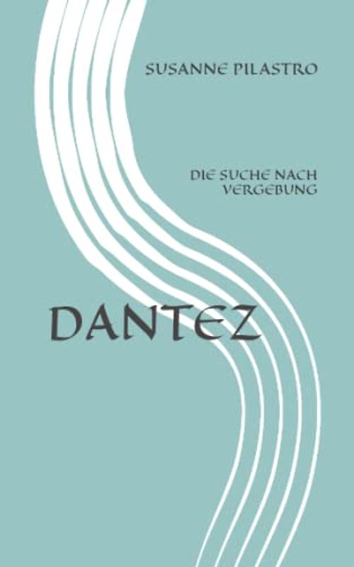 DANTEZ: Die Suche nach Vergebung (DANTEZ - Der Verbannte von Córdoba, Band 2)