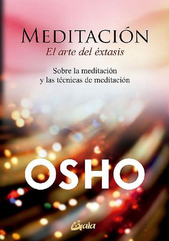 Meditación, el arte del éxtasis : sobre la meditación y las técnicas de meditación