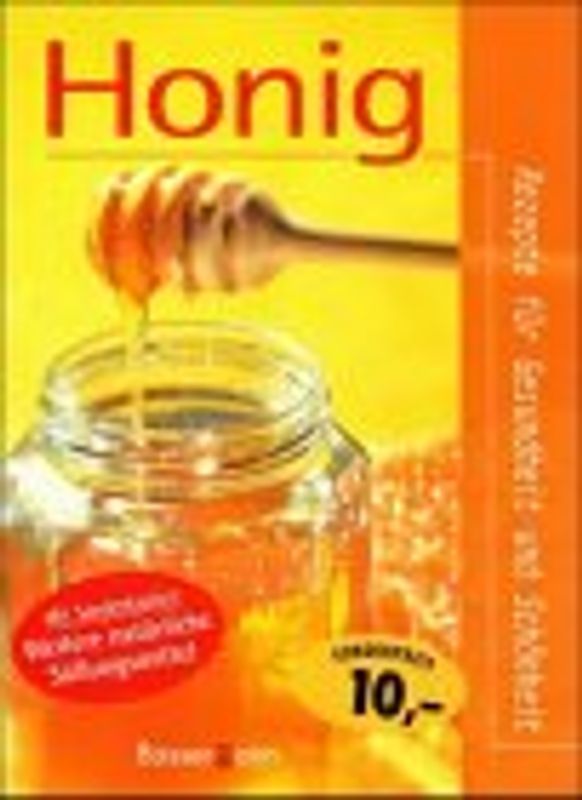 Honig. Rezepte für Gesundheit und Schönheit