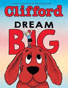 Dream Big (Clifford the Big Red Dog)