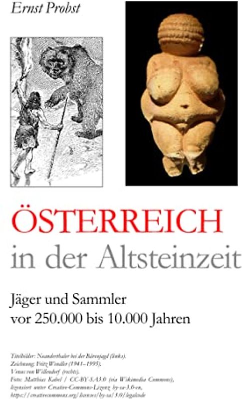 Österreich in der Altsteinzeit: Jäger und Sammler vor 250.000 bis 10.000 Jahren (Bücher von Ernst Probst über die Steinzeit)