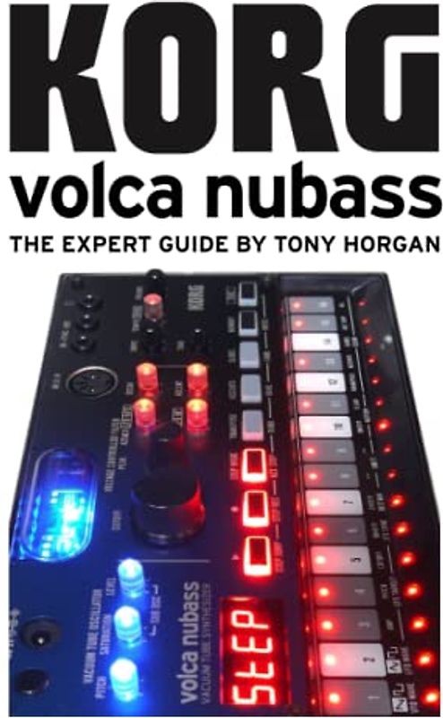 Korg Volca NuBass - The Expert Guide (Korg Volca Expert Guides)