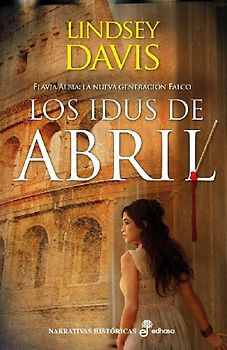 Los idus de Abril. Flavia Albia : la nueva generación Falco