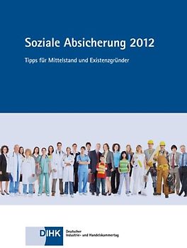 Soziale Absicherung 2012. Tipps für Mittelstand und Existenzgründer