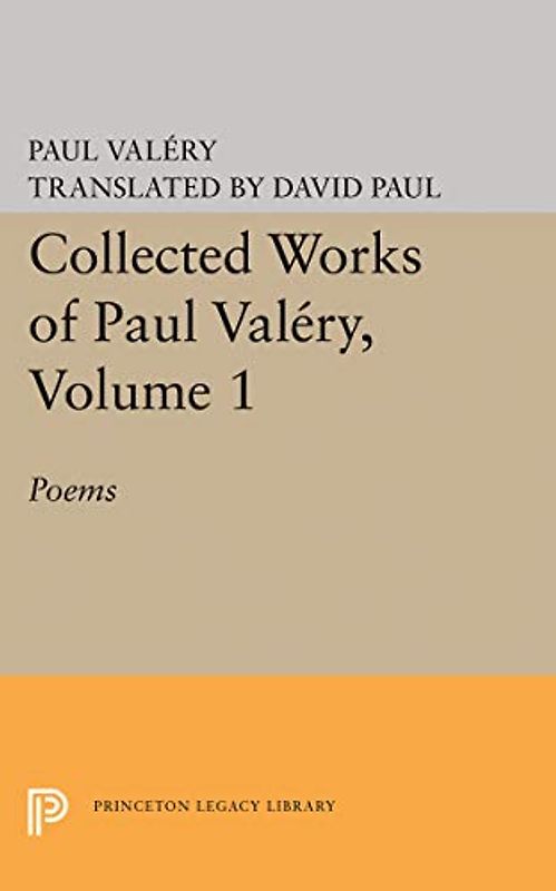 Collected Works of Paul Valery, Volume 1: Poems (Princeton Legacy Library)