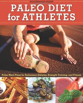 Paleo Diet for Athletes Guide: Paleo Meal Plans for Endurance Athletes, Strength Training, and Fitness - Rockridge Press