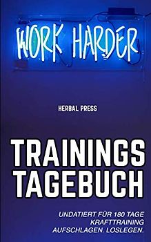 Work Harder Trainingstagebuch: Undatiertes Workout Journal für 180 Tage Krafttraining