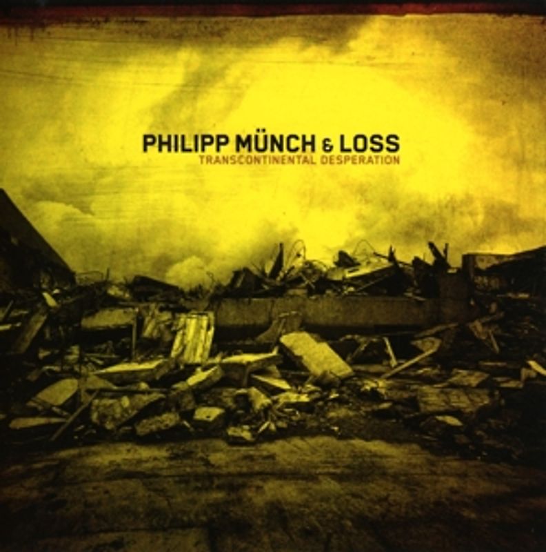 Münch,Philipp & Loss - Transcontinental Desperation