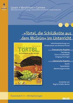 »Törtel, die Schildkröte aus dem McGrün« im Unterricht. Lehrerhandreichung zum Kinderroman von Wieland Freund (Klassenstufe 4–5, mit Kopiervorlagen und Lösungsvorschlägen)