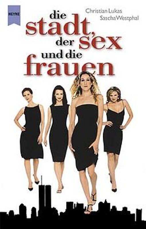 Die Stadt, der Sex und die Frauen. Ein Führer durch die Welt von Sex and the City