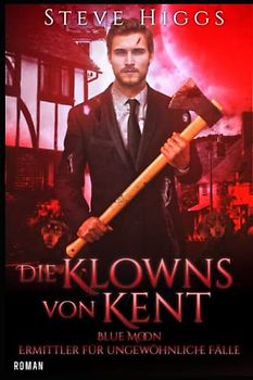 Die Klowns von Kent: Blue Moon - Ermittler für ungewöhnliche Fälle