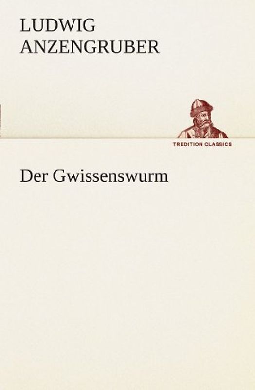 Der Gwissenswurm (TREDITION CLASSICS)