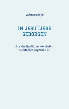 IN JESU LIEBE GEBORGEN - Zwiesprache mit Jesus