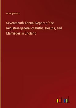 Seventeenth Annual Report of the Registrar-general of Births, Deaths, and Marriages in England
