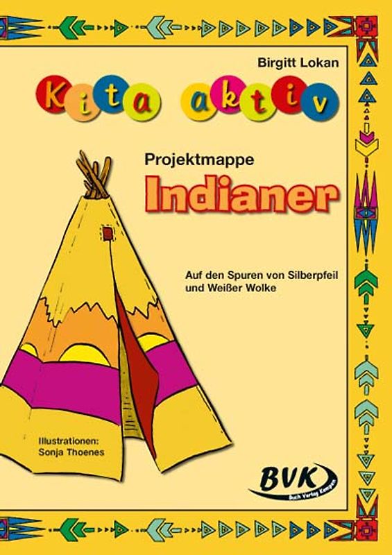 Kita aktiv Projektmappe Indianer. Auf den Spuren von Silberpfeil und Weißer Wolke