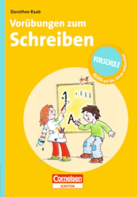 Dorothee Raab - Vorschule - RICHTIG auf die Schule vorbereiten / Vorübungen zum Schreiben