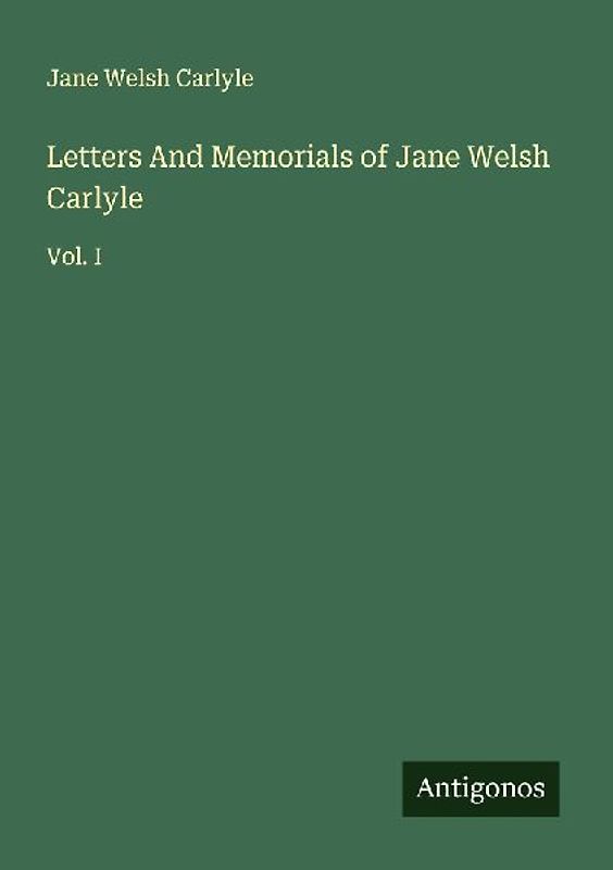 Letters And Memorials of Jane Welsh Carlyle