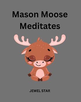 Mason Moose Meditates