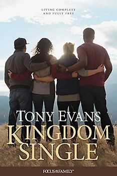 Kingdom Single: Living Complete and Fully Free (Focus on the Family)