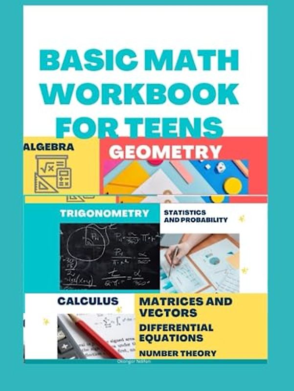 BASIC MATH WORKBOOK FOR TEENS: MATH PRACTICE WORKBOOK