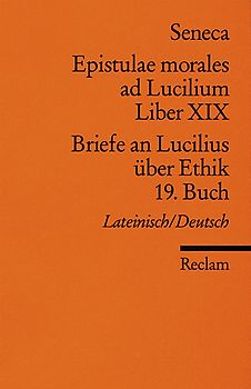 Epistulae morlaes ad Lucilium. Liber XIX /Briefe an Lucilius über Ethik. 19. Buch