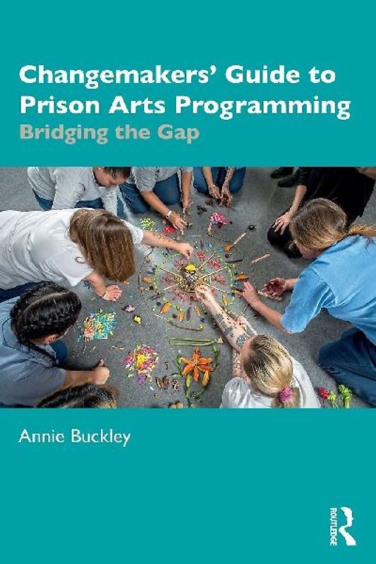 Changemakers' Guide to Prison Arts Programming