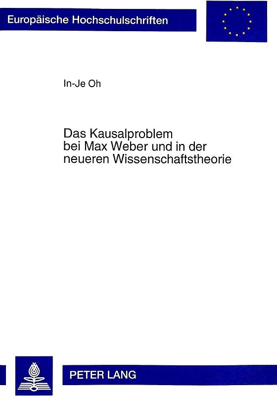 Das Kausalproblem bei Max Weber und in der neueren Wissenschaftstheorie