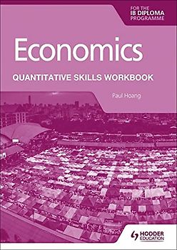 Economics for the IB Diploma: Quantitative Skills Workbook (For the Ib Diploma Programme)