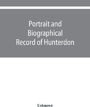 Portrait and biographical record of Hunterdon and Warren counties, New Jersey