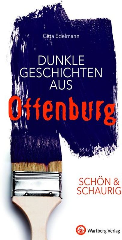 SCHÖN & SCHAURIG - Dunkle Geschichten aus Offenburg