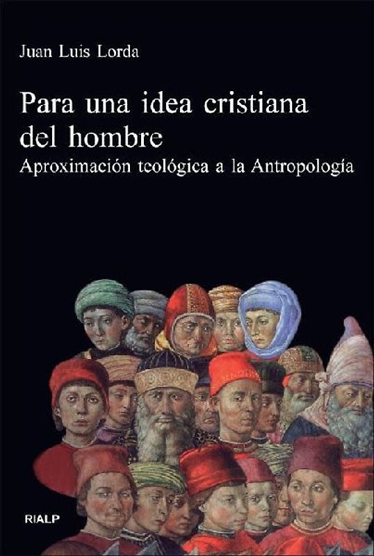 Para una idea cristiana del hombre : aproximación teológica a la antropología