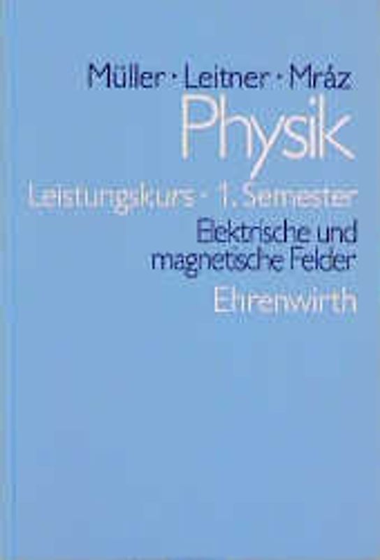 Physik - Kollegstufe / Elektrische und magnetische Felder. Leistungskurs 1. Semester