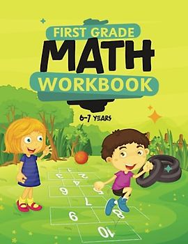 First Grade Math Workbook For Kids 6-7:: Math Made Easy