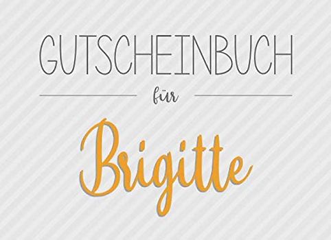 Gutscheinbuch für Brigitte: 20 Blanko-Gutscheine zum selbst ausfüllen als Geschenk zum Geburtstag oder zu Weihnachten