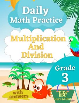 Daily Math Practice: Multiplication and Division Grade 3: Practice Problems with Solutions