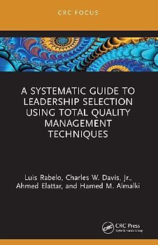 A Systematic Guide to Leadership Selection Using Total Quality Management Techniques