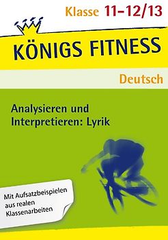 Analysieren und Interpretieren: Lyrik. Vorbereitung, Interpretation, Schluss, Kontext: Dichter und Epoche, Metrum – Reim – Stilfiguren, Interpretationsklausur, Gedichtvergleich. Oberstufe - Abitur.