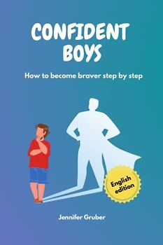 Confident Boys: How to become braver step by step