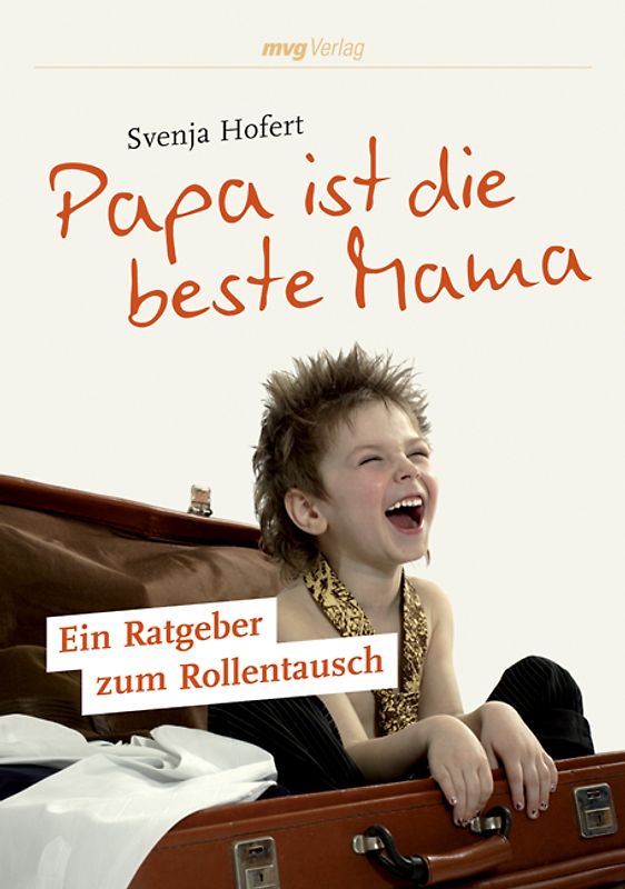 Papa ist die beste Mama. Ein Ratgeber zum Rollentausch