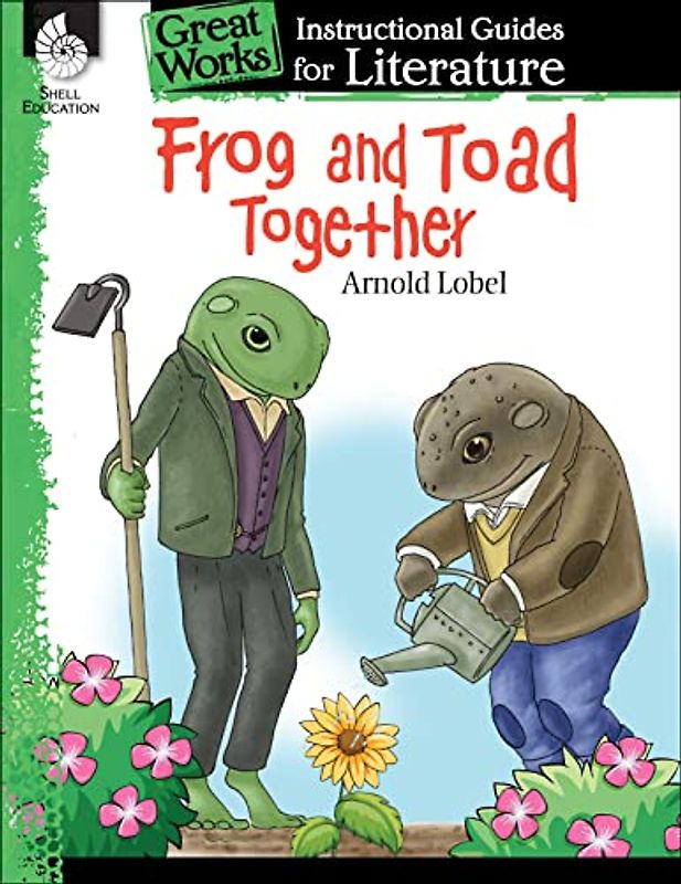 Frog and Toad Together: An Instructional Guide for Literature : An Instructional Guide for Literature (Great Works)
