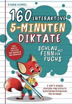Schlau wie Finn der Fuchs: 160 interaktive 5-Minuten Diktate - 3. und 4. Klasse Deutsch: Das gezielte Rechtschreibtraining für zu Hause inkl. Audiodateien zum Anhören und Übungen