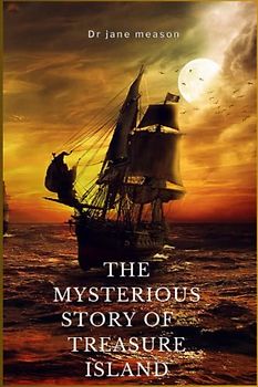 The mysterious story of Treasure island: this story about pirates.pirates are robbers who steal from ship at sea